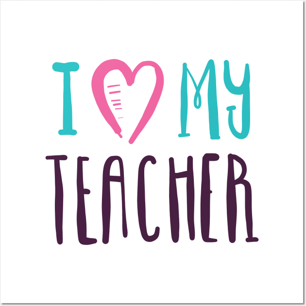 I love my Teacher hand drawn typography design Wall Art by JDawnInk